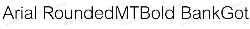 Arial RoundedMTBold BankGothi cBT-字体转换